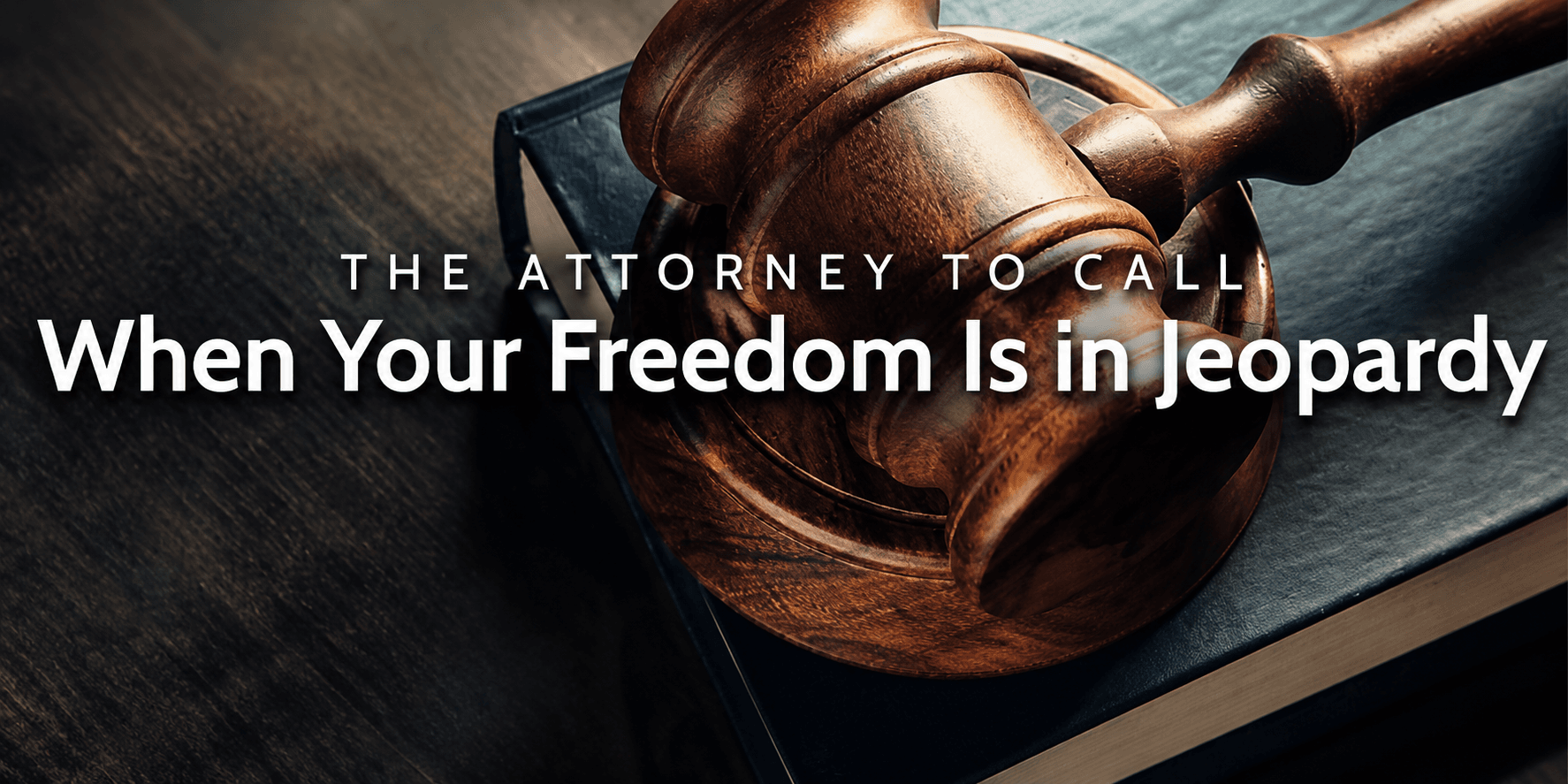 When your freedom is in jeopardy
